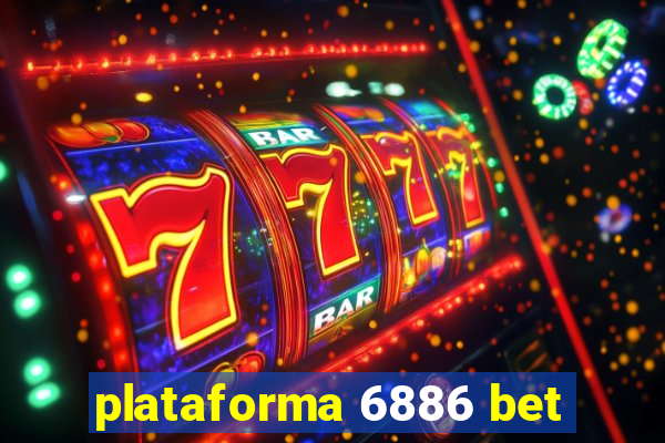 plataforma 6886 bet