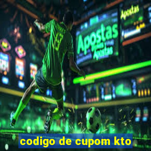 codigo de cupom kto