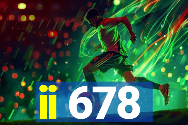 ii 678