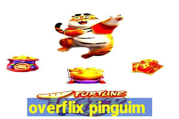overflix pinguim