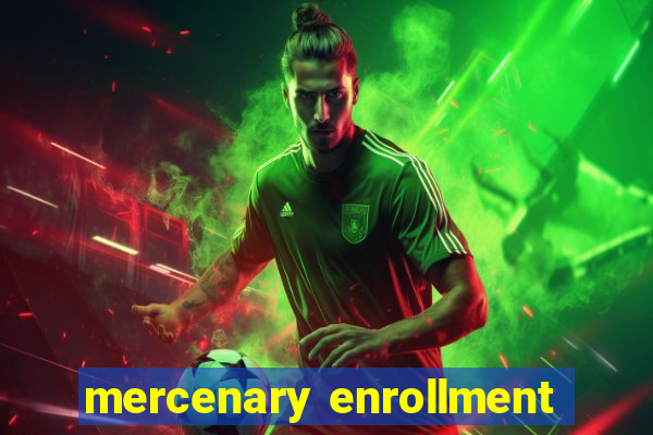 mercenary enrollment