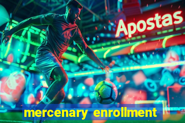 mercenary enrollment