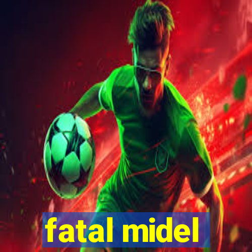fatal midel