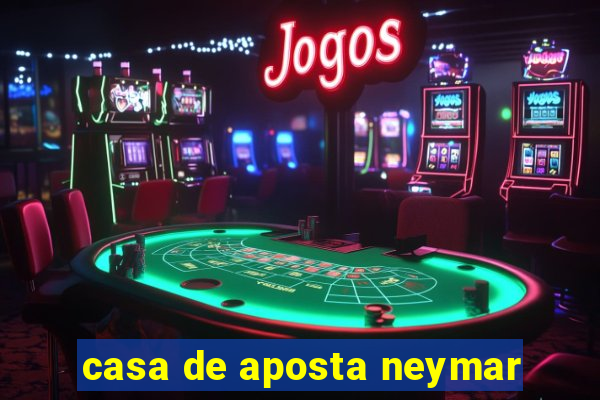 casa de aposta neymar