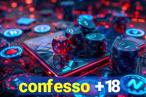 confesso +18