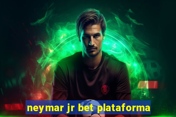 neymar jr bet plataforma