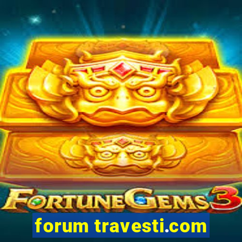 forum travesti.com