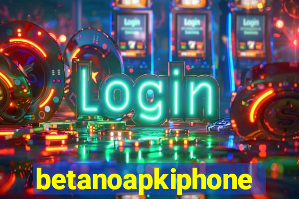 betanoapkiphone
