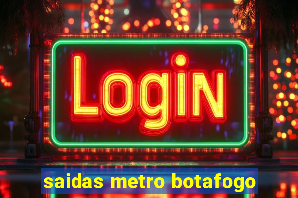 saidas metro botafogo