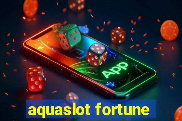 aquaslot fortune