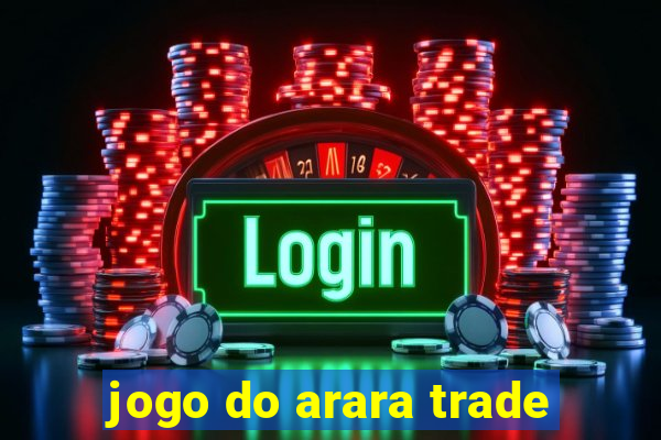 jogo do arara trade