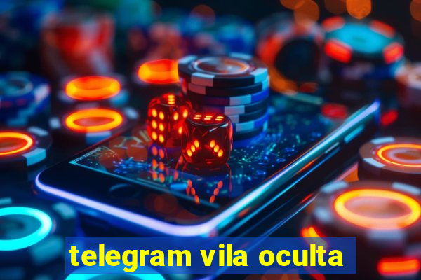 telegram vila oculta