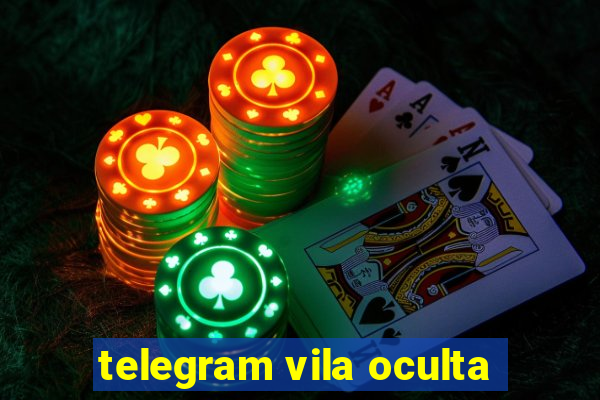 telegram vila oculta