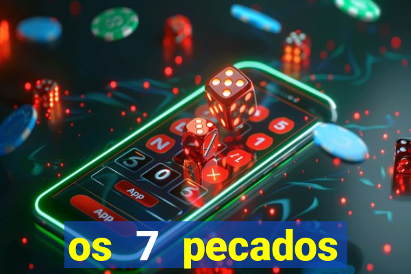 os 7 pecados capitais filme