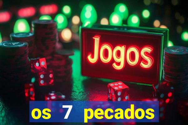 os 7 pecados capitais filme