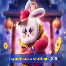 handicap asiatico -2.5