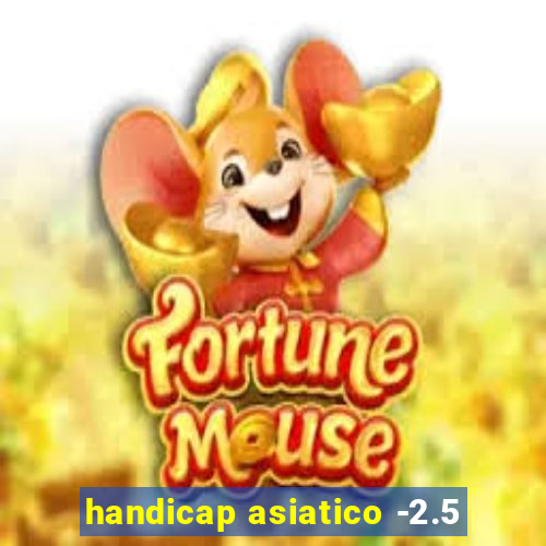 handicap asiatico -2.5