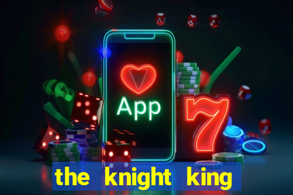 the knight king who returned with a god mangadex