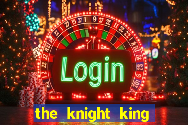 the knight king who returned with a god mangadex