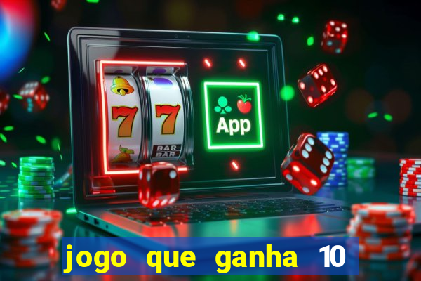 jogo que ganha 10 reais no cadastro