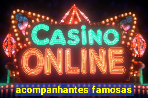 acompanhantes famosas