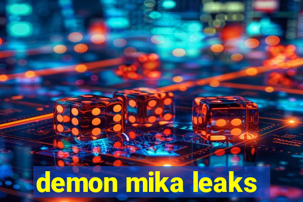 demon mika leaks