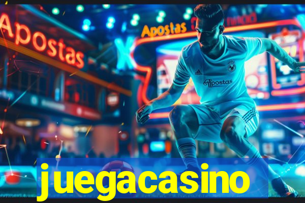 juegacasino