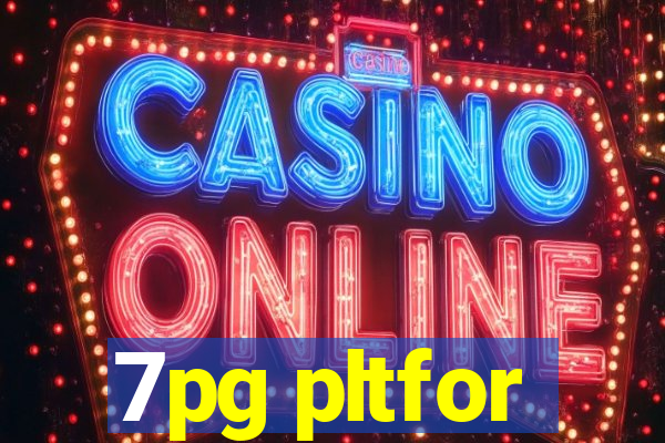 7pg pltfor