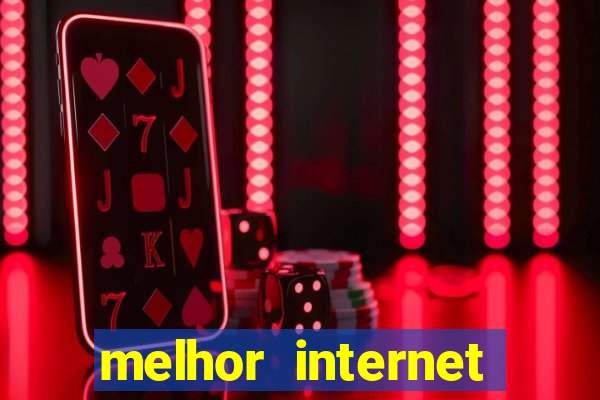 melhor internet para jogar online