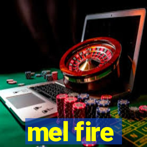 mel fire
