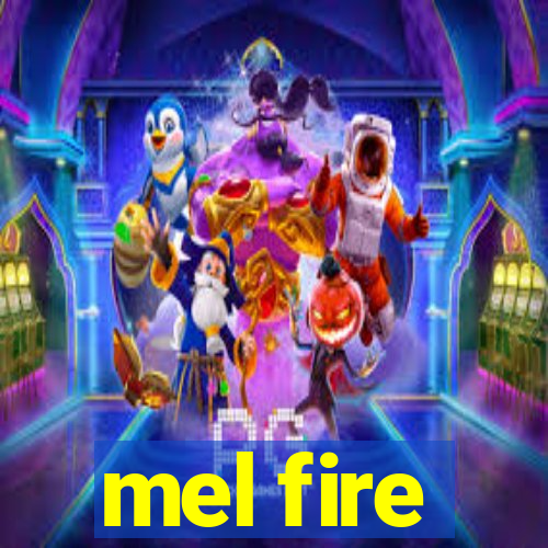 mel fire
