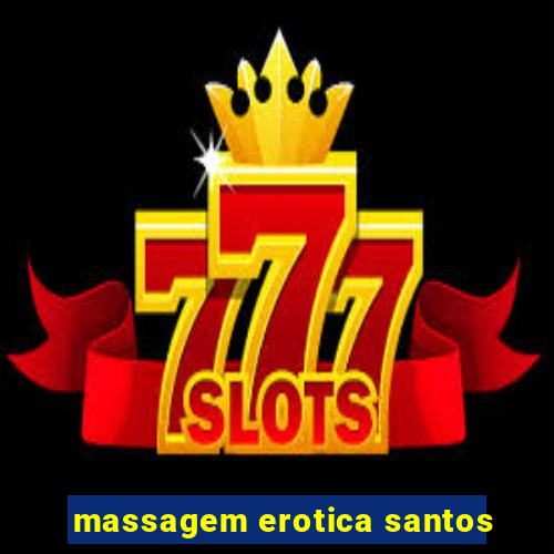 massagem erotica santos