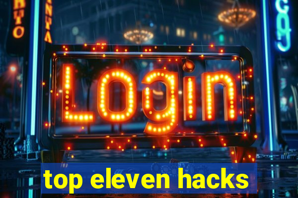 top eleven hacks