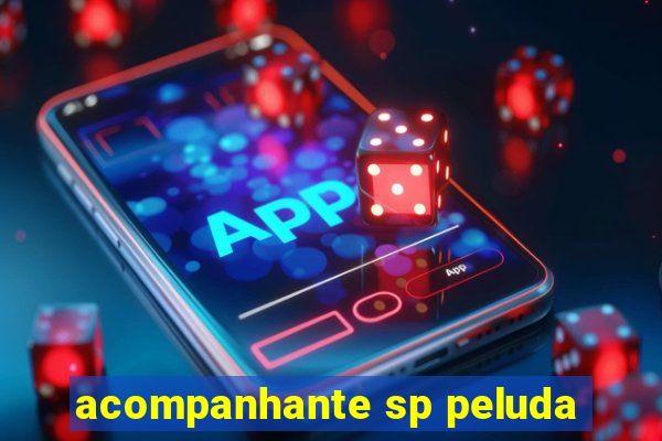 acompanhante sp peluda