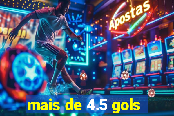 mais de 4.5 gols