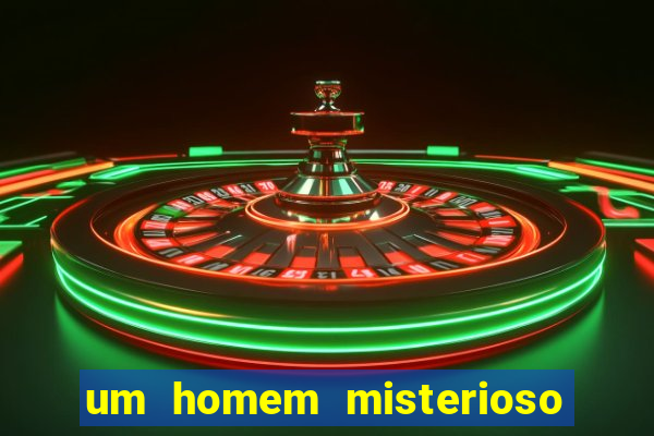 um homem misterioso filme completo dublado gratis