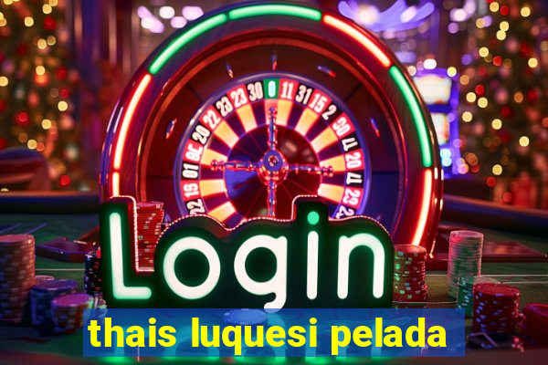 thais luquesi pelada