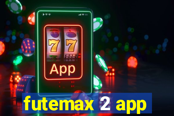futemax 2 app