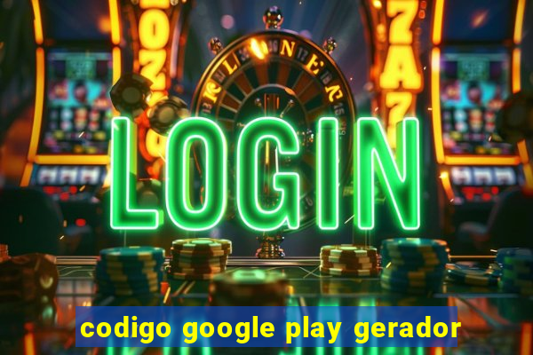 codigo google play gerador