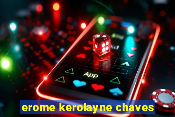 erome kerolayne chaves