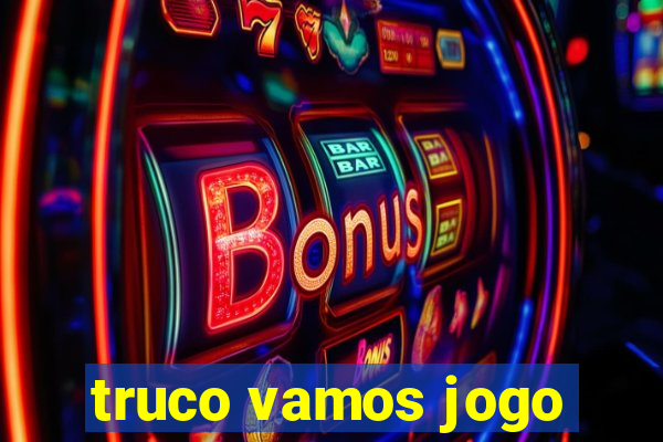 truco vamos jogo