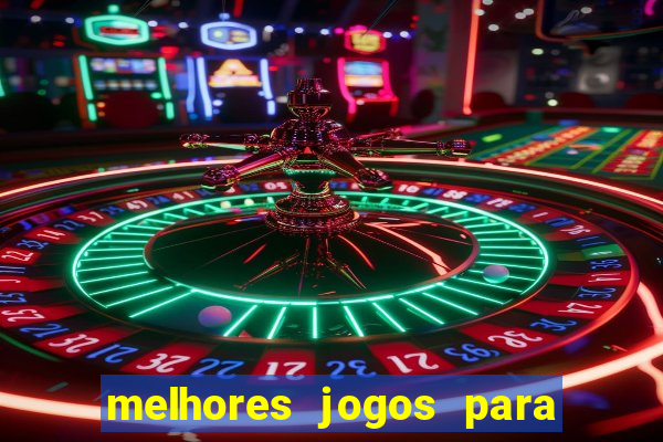 melhores jogos para android de todos os tempos