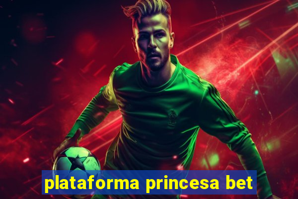 plataforma princesa bet