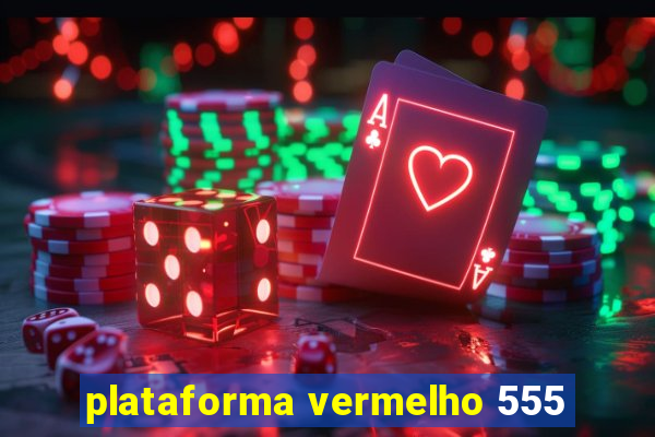 plataforma vermelho 555