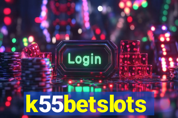 k55betslots
