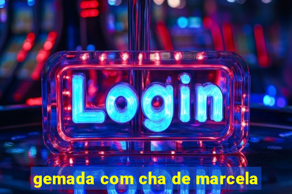 gemada com cha de marcela