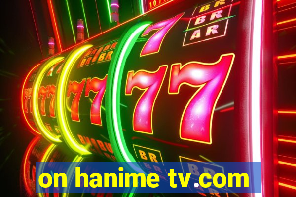 on hanime tv.com