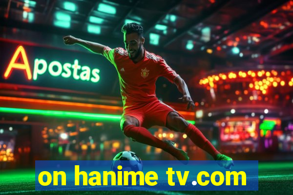 on hanime tv.com