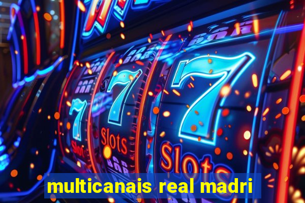multicanais real madri