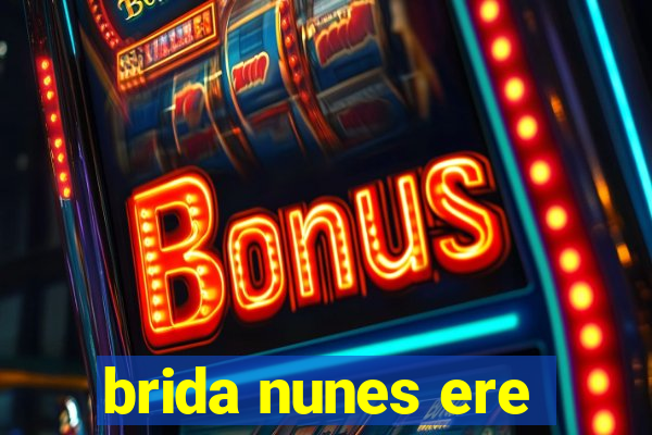 brida nunes ere